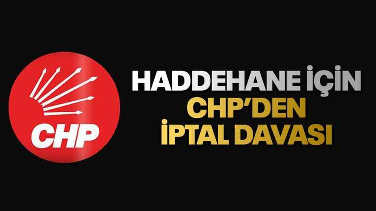 Haddehane için CHP’den iptal davası